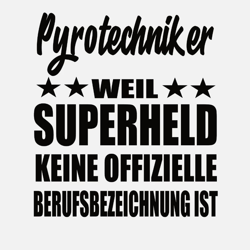 Pyrotechniker Superheld Spruch