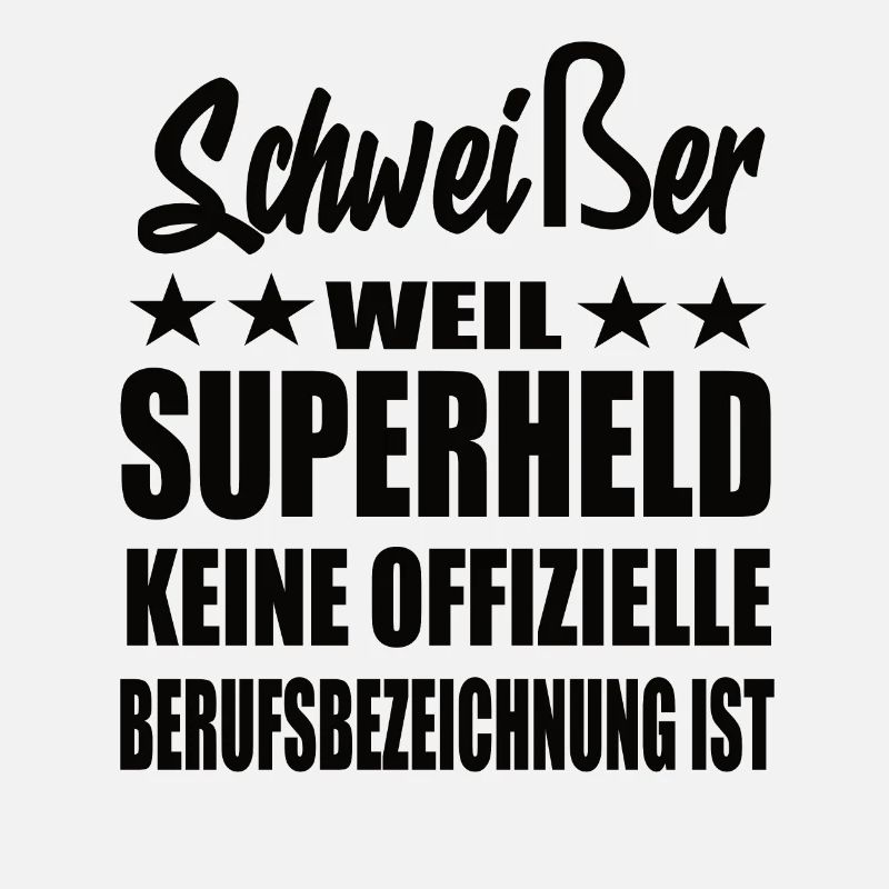 Schweißer Superheld Spruch