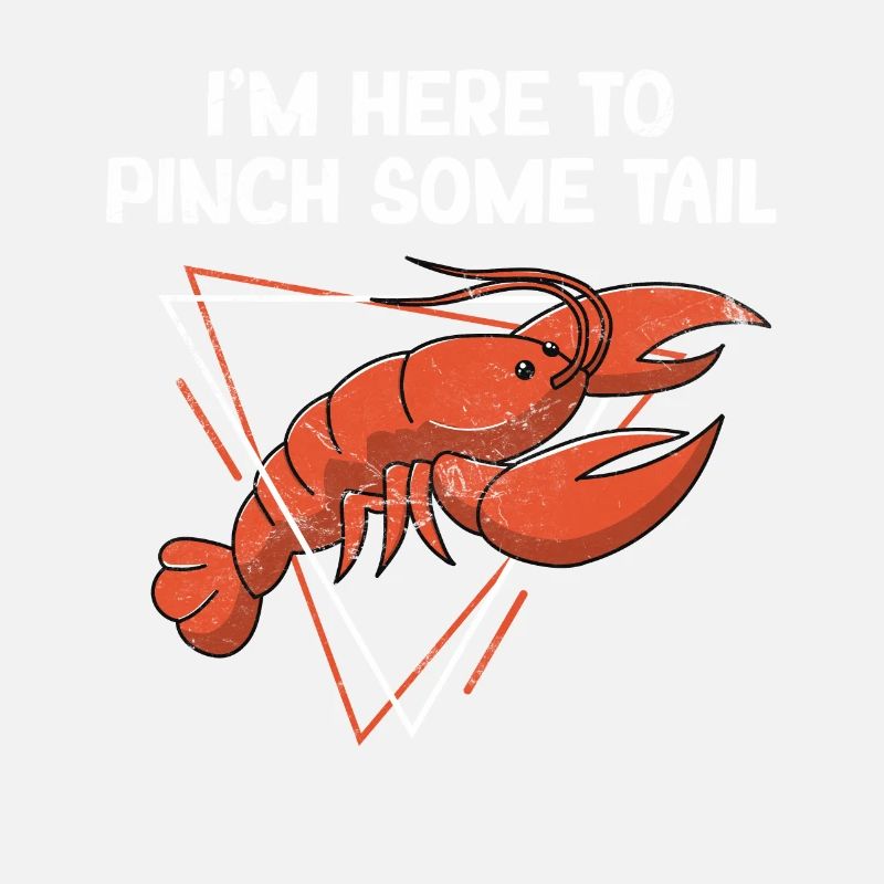 I'm Here to Pinch Some Tail Funny Cajun Crawfish