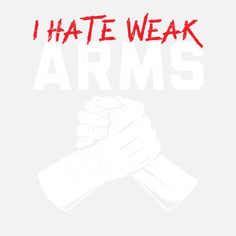 I hate weak arms, arm wrestling, arm wrestling