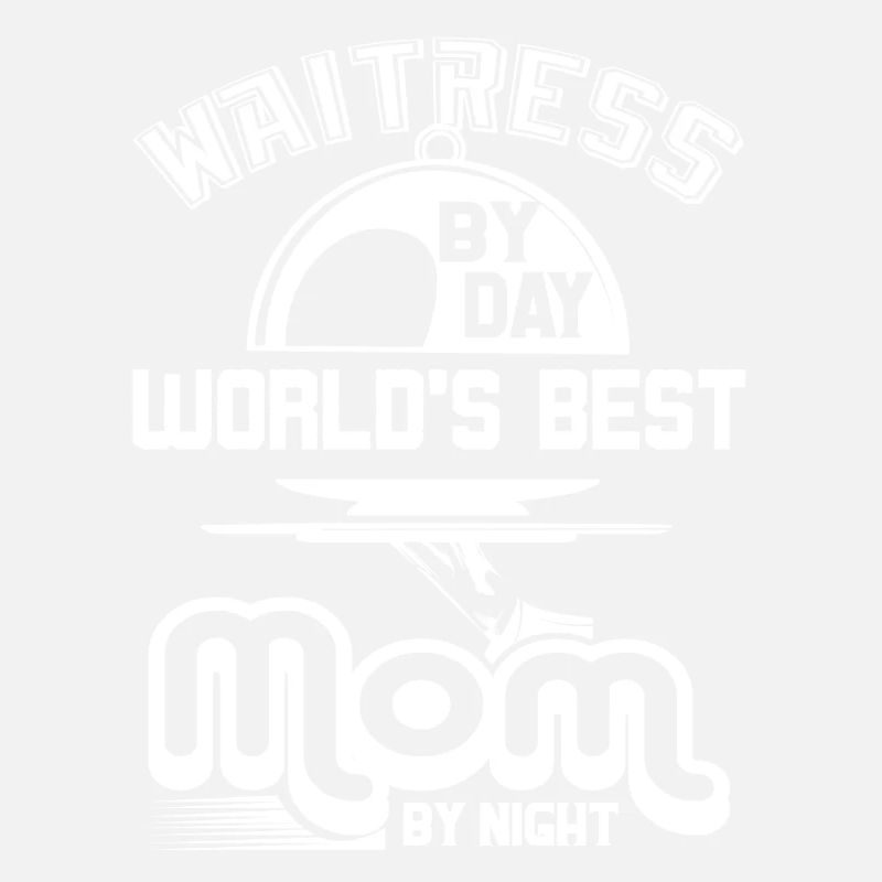 Waitress Waitress By Day Mom By Night