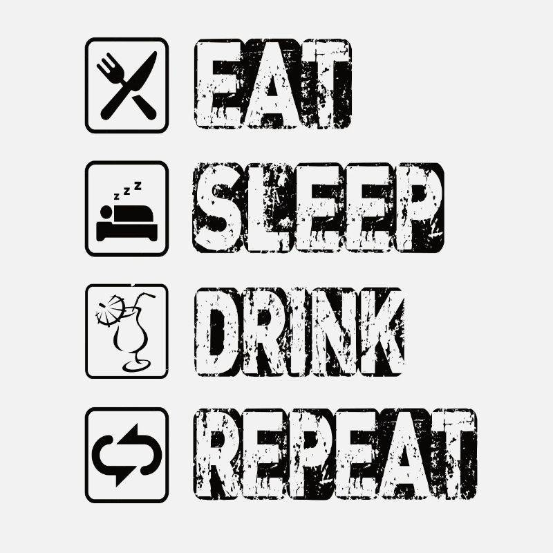 Eat Sleep Drink Repeat