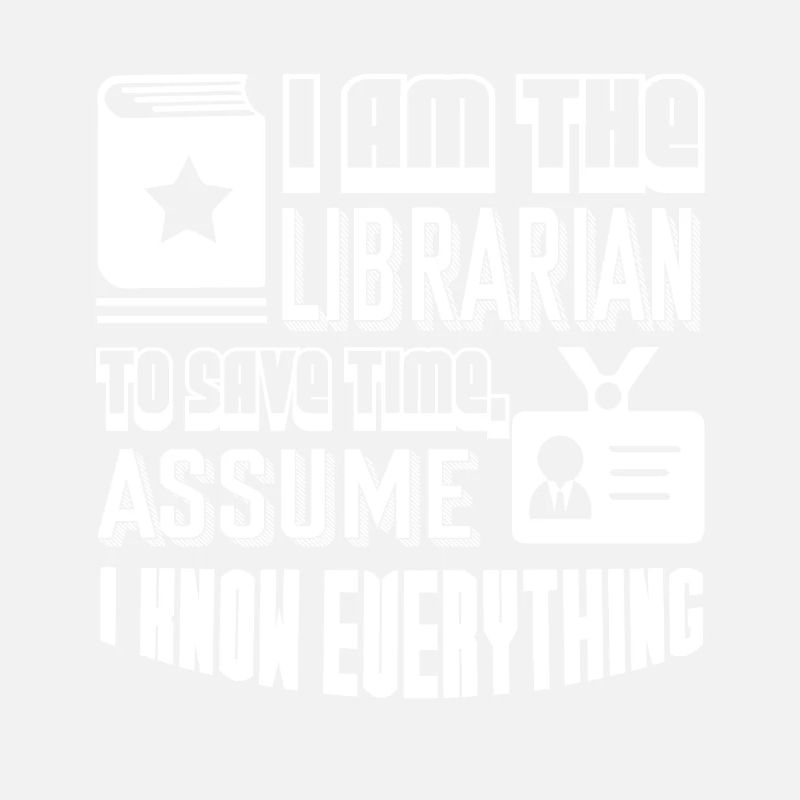 Librarian Librarian I Know Everything