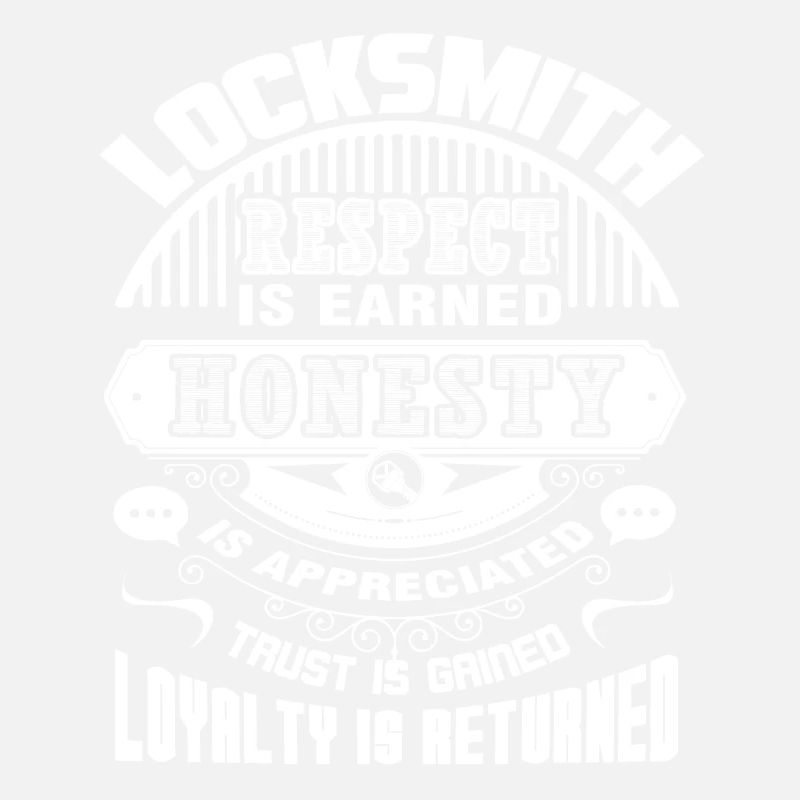 Locksmith Locksmith Respect Is Earned