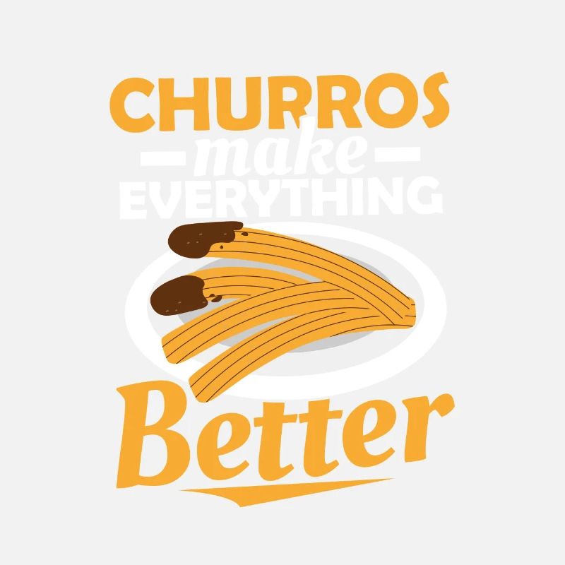 Churros Make Everything Better Latin Pastry Food D