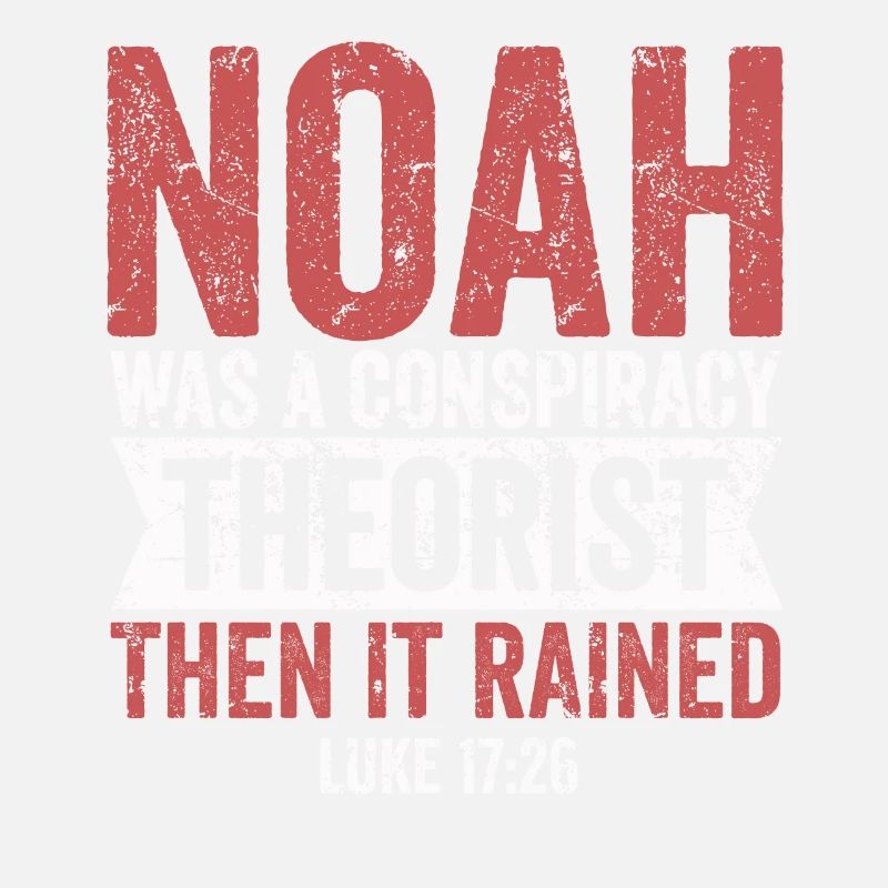 Noah war ein Verschwörungstheoretiker und es regnete