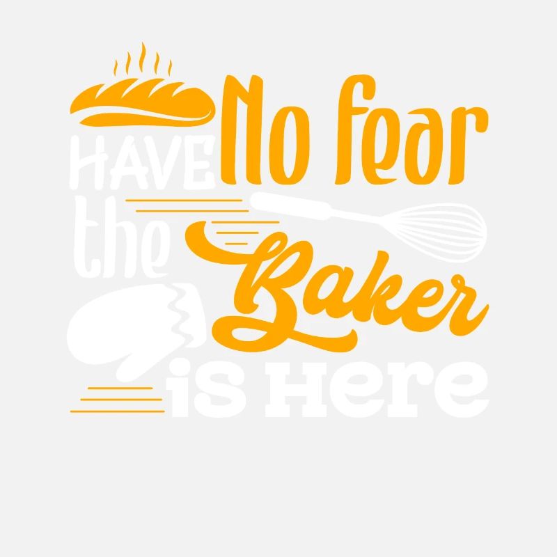 Baker Have No Fear The Baker Is Here