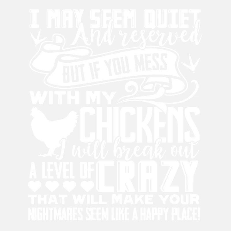 Chicken Don't Mess With My Chickens