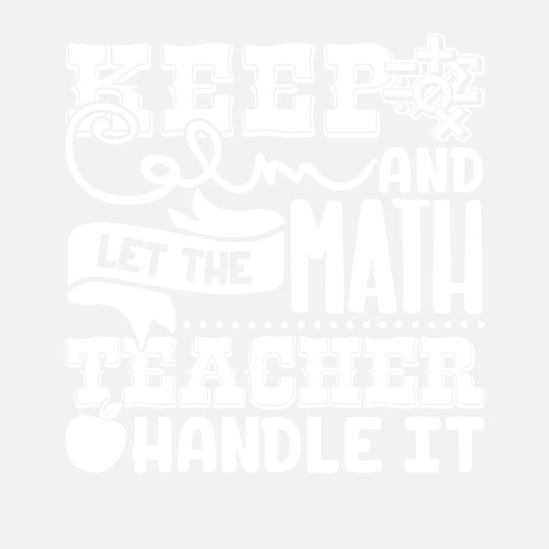 Math Teacher Let The Math Teacher Handle It