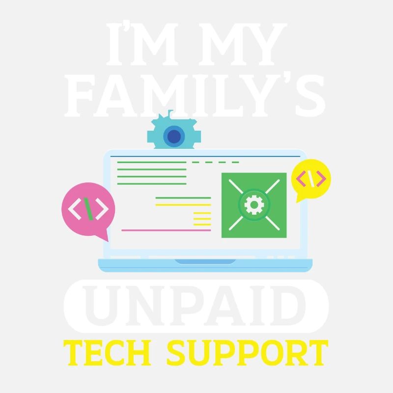 I'm My Family's Unpaid Tech Support Tech Support
