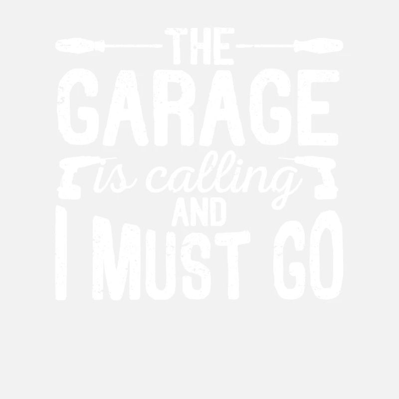 Die Garage ruft und ich muss gehen Lustiger