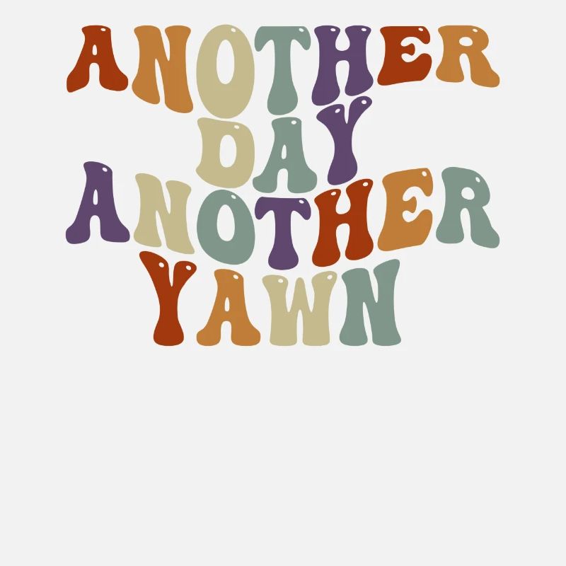 Another Day, Another Yawn