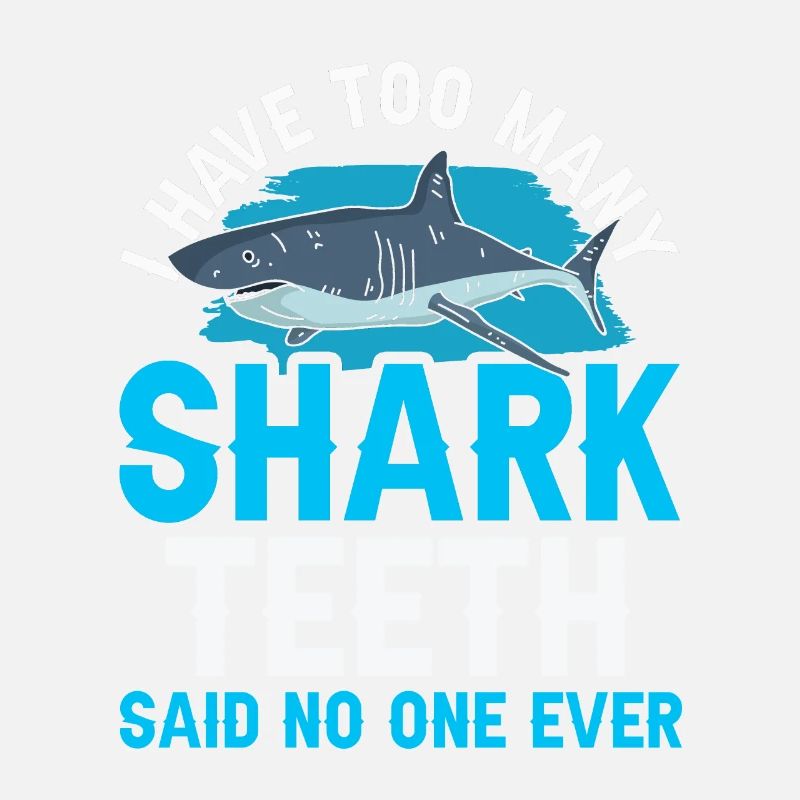 No one has ever said too many shark teeth