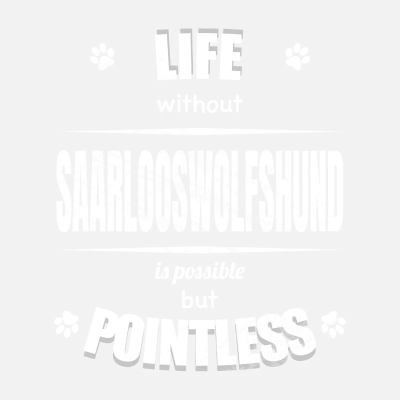 Life is possible but pointless - Saarlooswolfhound