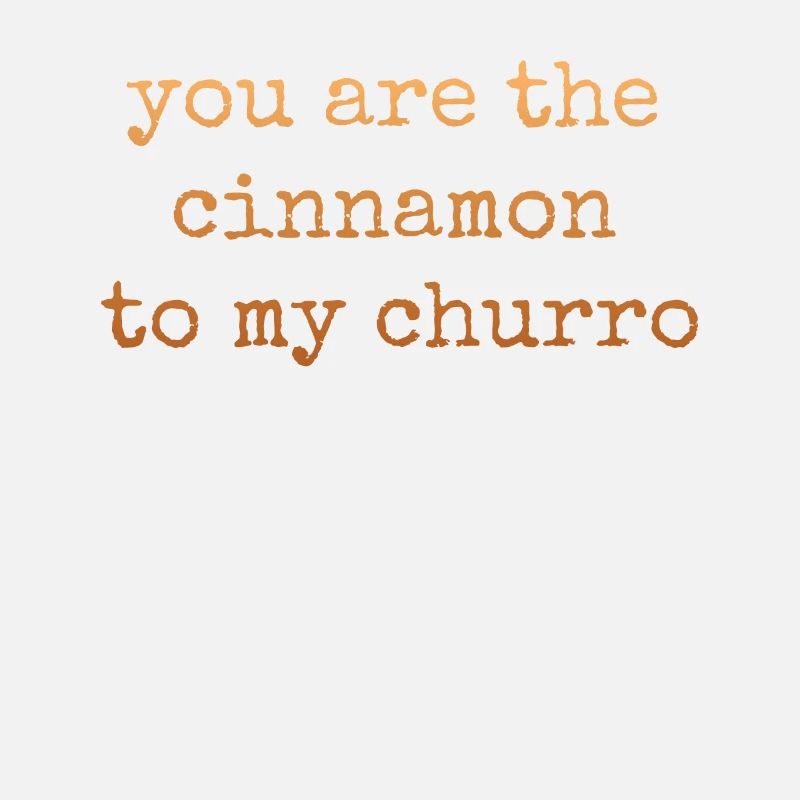 Tu es la cannelle de mon churro