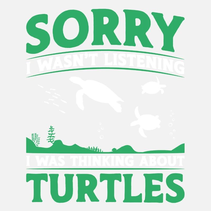 Sea Turtle Tortoise Sorry I Wasn't