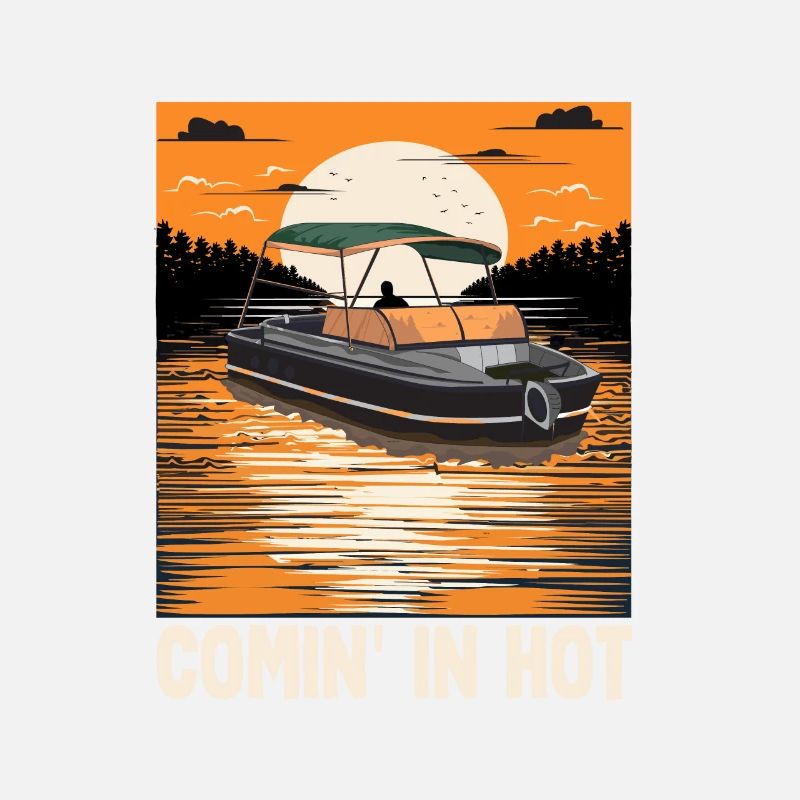 Funny Motorboating Quote Comin In Hot Pontooning