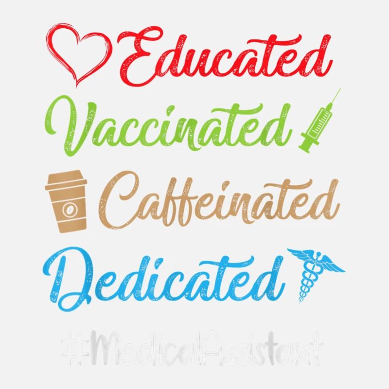 Educated Vaccinated Caffeinated Dedicated Medical