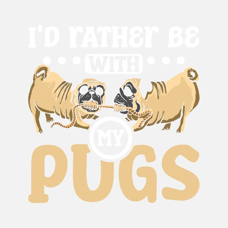 I'd rather be with my pugs