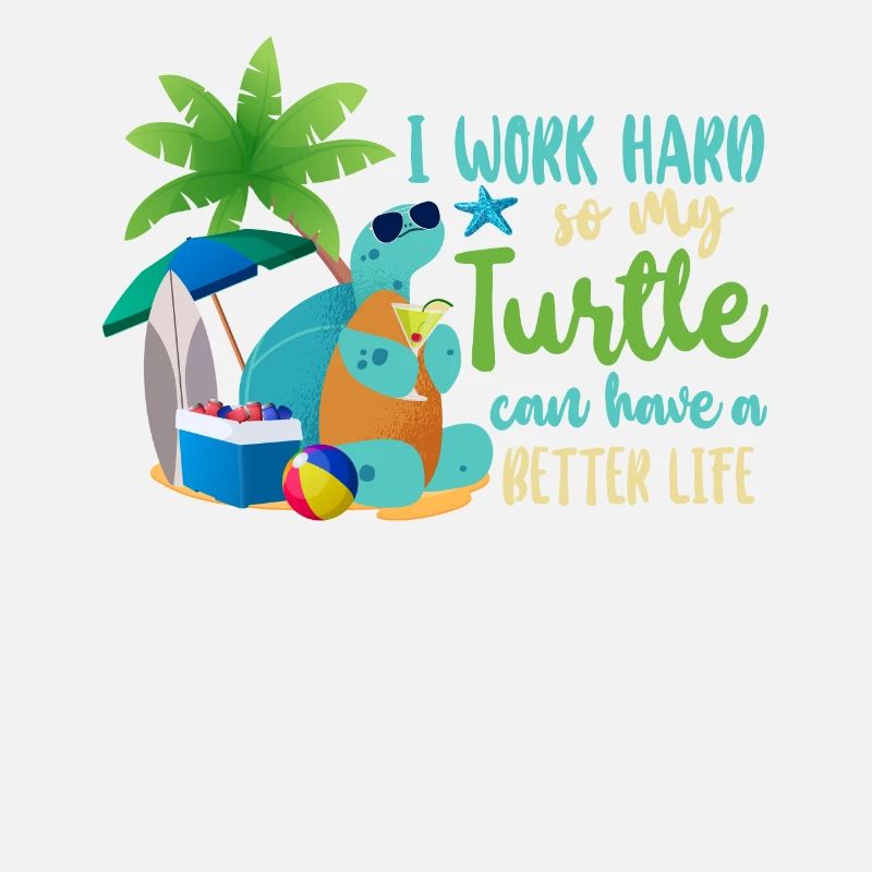 Sea Turtle Tortoise I Work Hard So