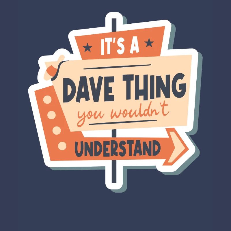 C’est une chose de Dave que vous ne comprendriez pas