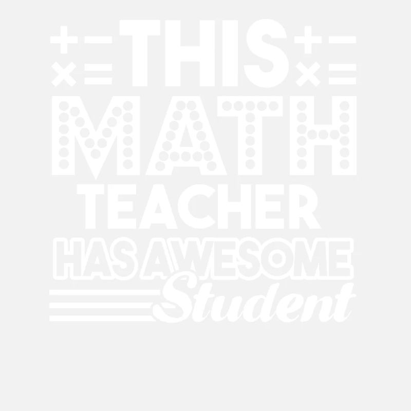 Math Teacher Teacher Has Awesome Student