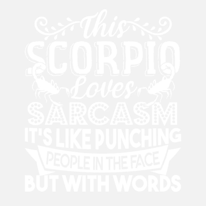 Scorpio This Scorpio Loves Sarcasm