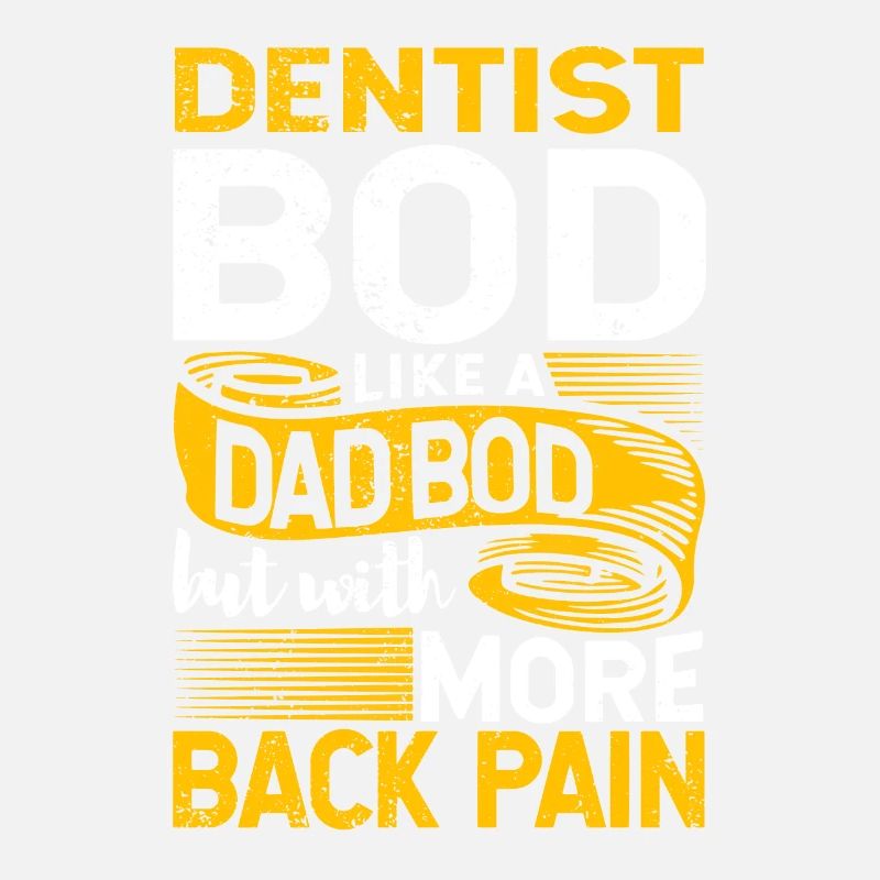 Dentist Bod Like A Dad Bod Funny Dentistry