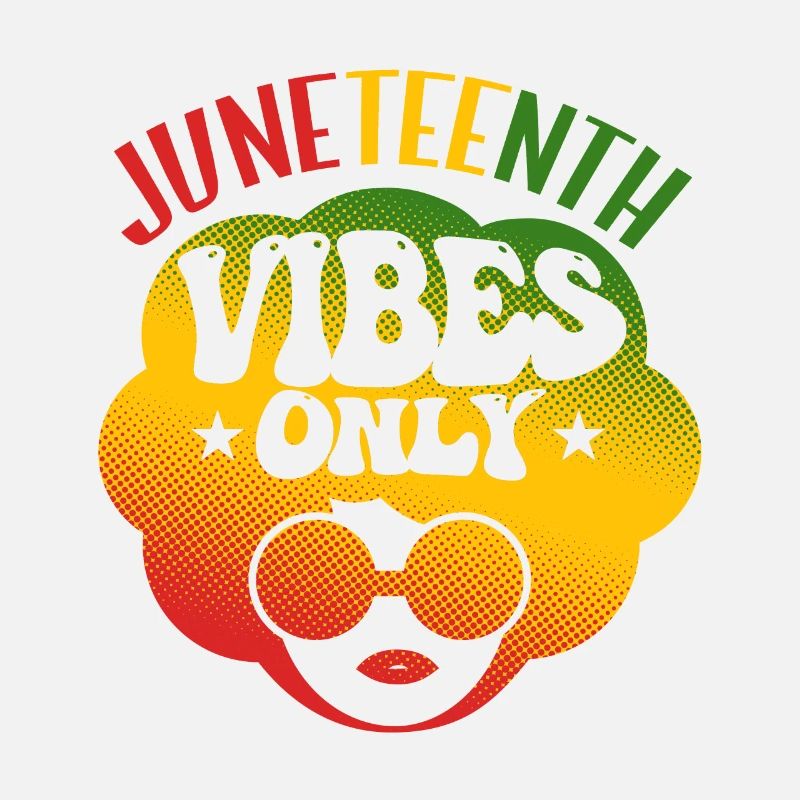 Juneteenth Vibes Only