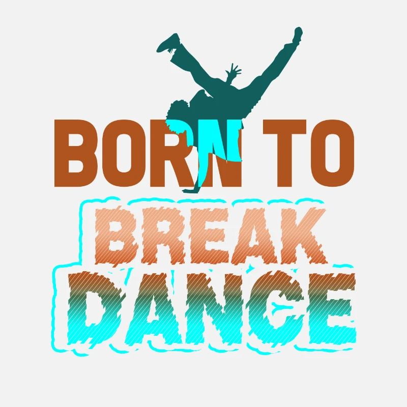 Breakdance Born To Breakdance