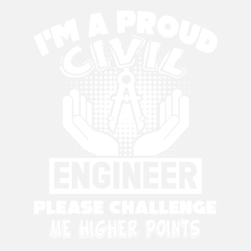 Civil Engineer Proud Civil Engineer