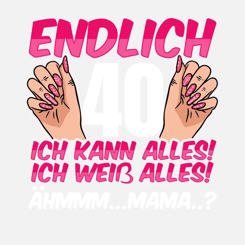 Endlich 40 Ich Kann Alles Ich Weiß Alles