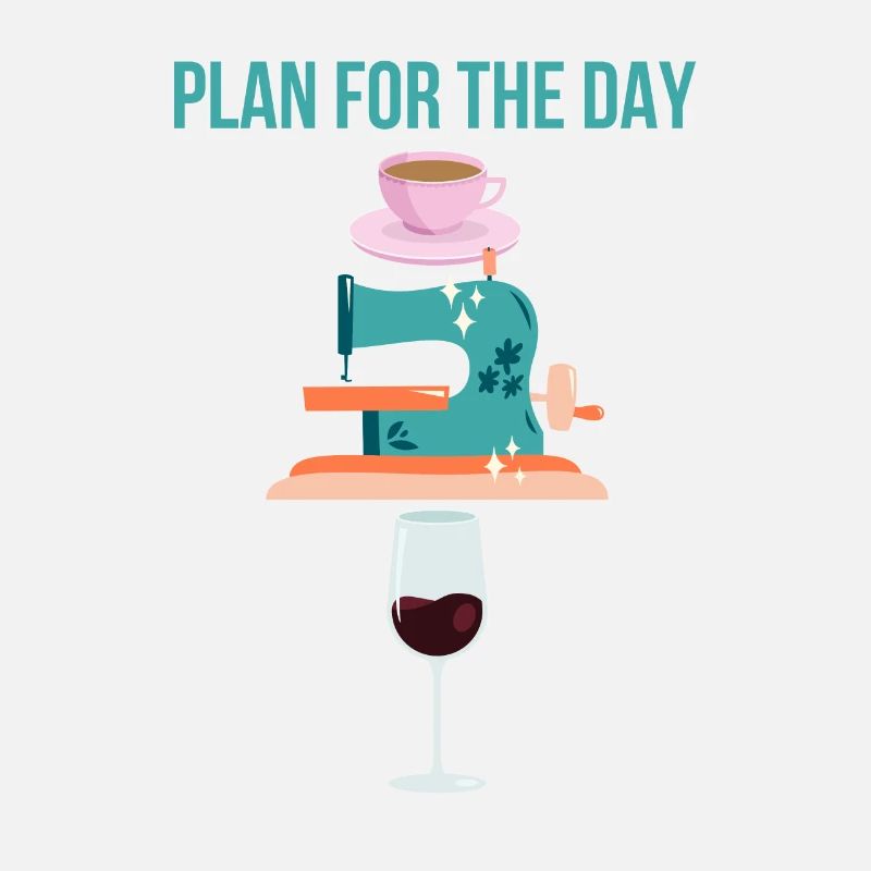 Plan For The Day Coffee Sewing Machine Wine Funny