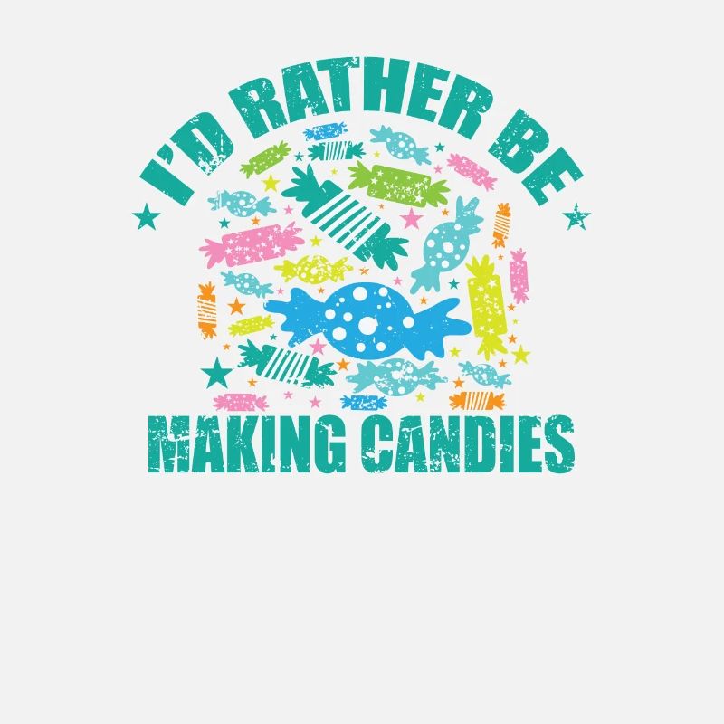 I'd rather be Making Candies Confectioner