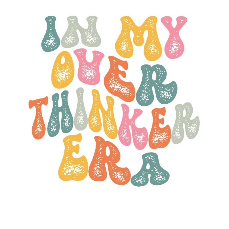 Dans mon ère Overthinker Overthink Groovy