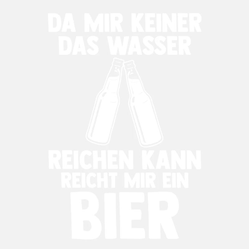 Da mir keiner das Wasser reichen kann reicht mir e