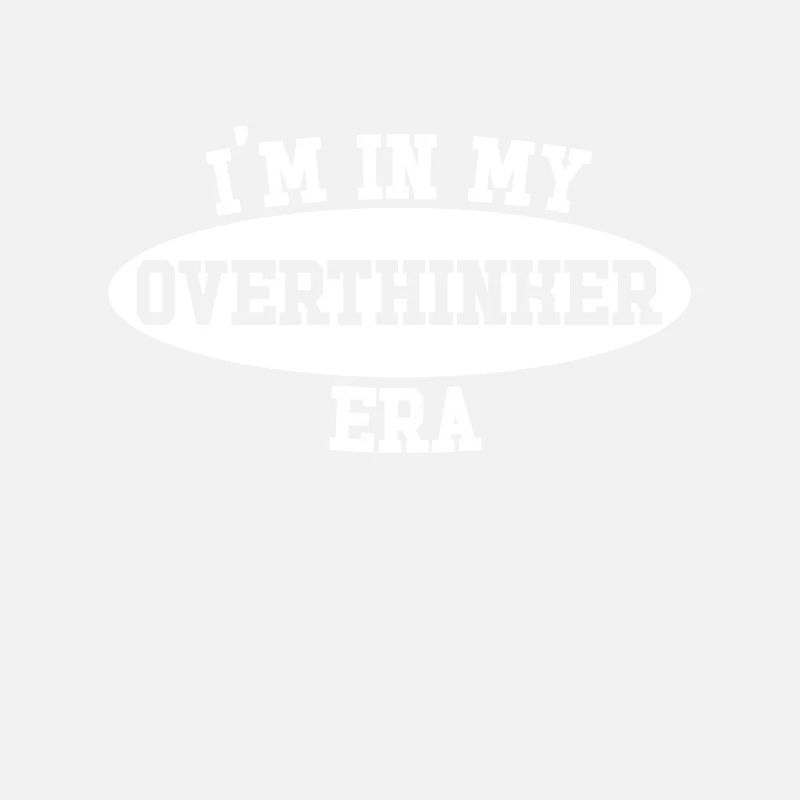 Dans mon ère Overthinker Overthink