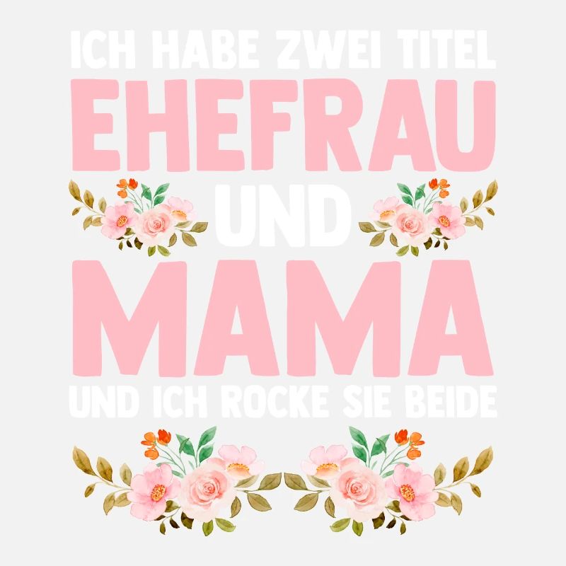 Ich Habe Zwei Titel Ehefrau Und Mama