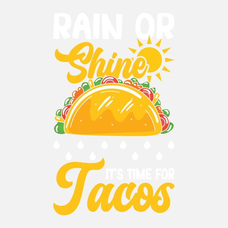 Rain Or Shine It's Time For Tacos