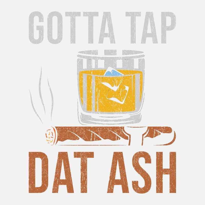 Zigarre Whiskey Rauchen Gotta Tap Dat Ash