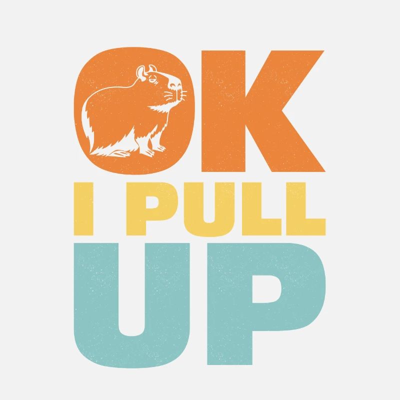 Ok I Pull Up Capybara Animal Lover