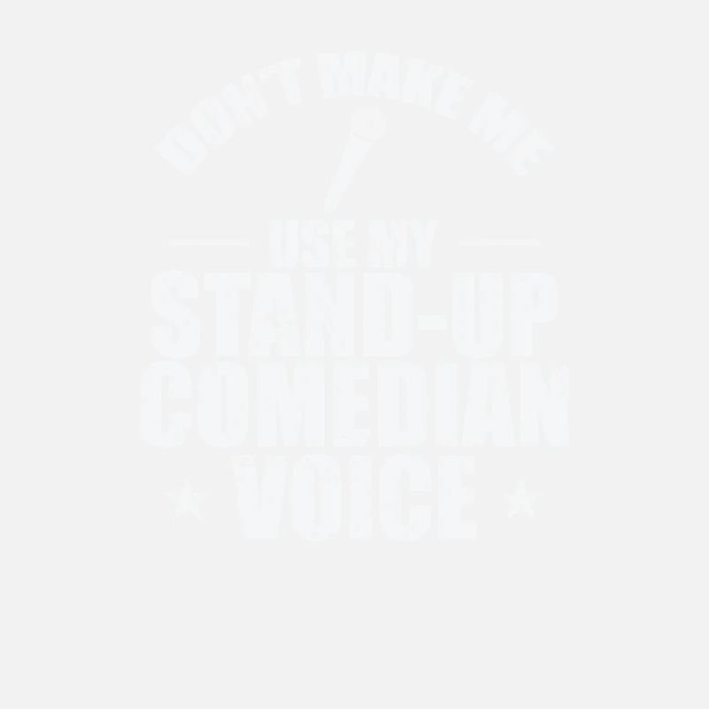 Ne me faites pas utiliser ma voix de comédien de stand-up