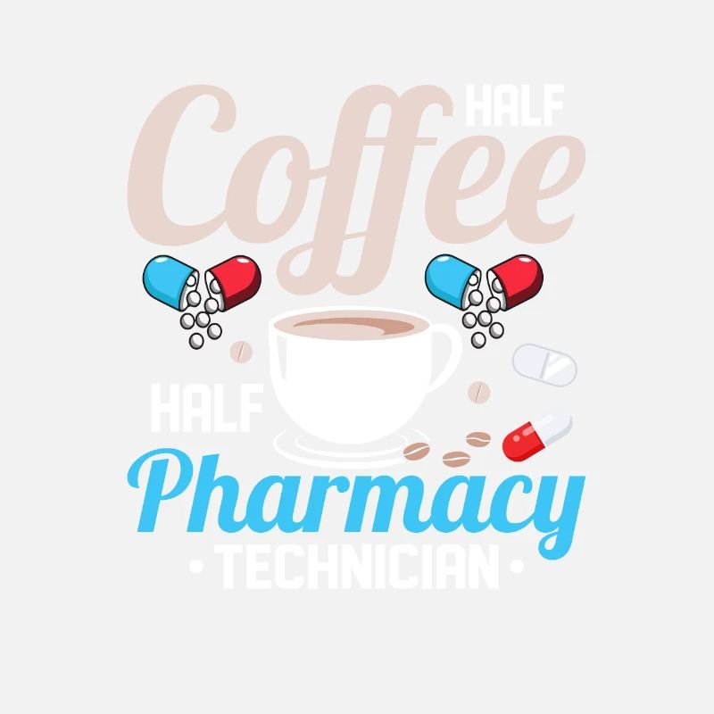 Half Coffee Half Pharmacy Technician Pharmacist