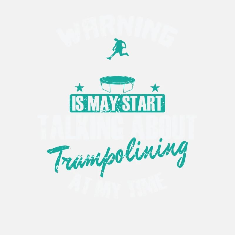 Warning is may Start talking about Trampolining