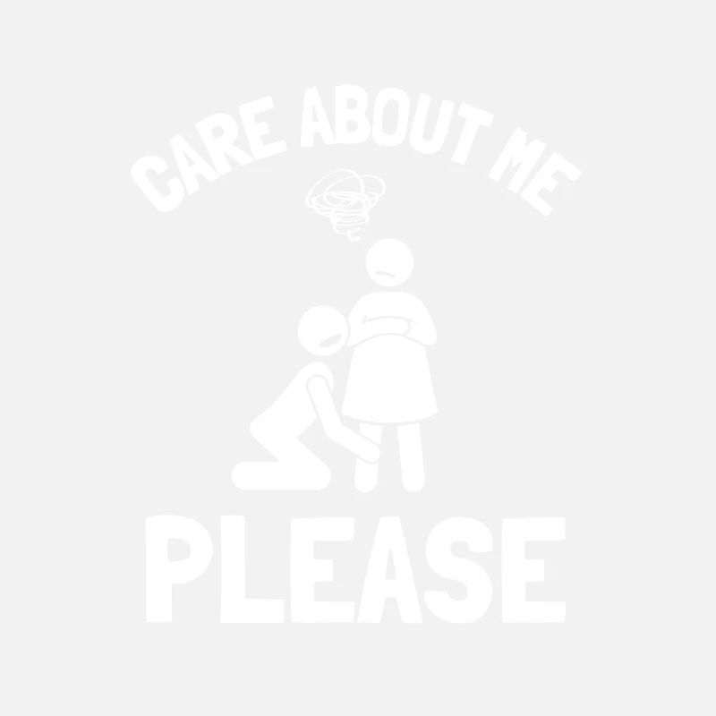 Care about me please