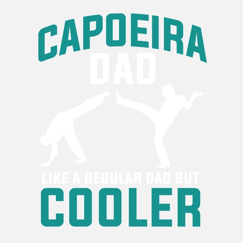 Capoeira Dad Like A Regular Dad But Cooler