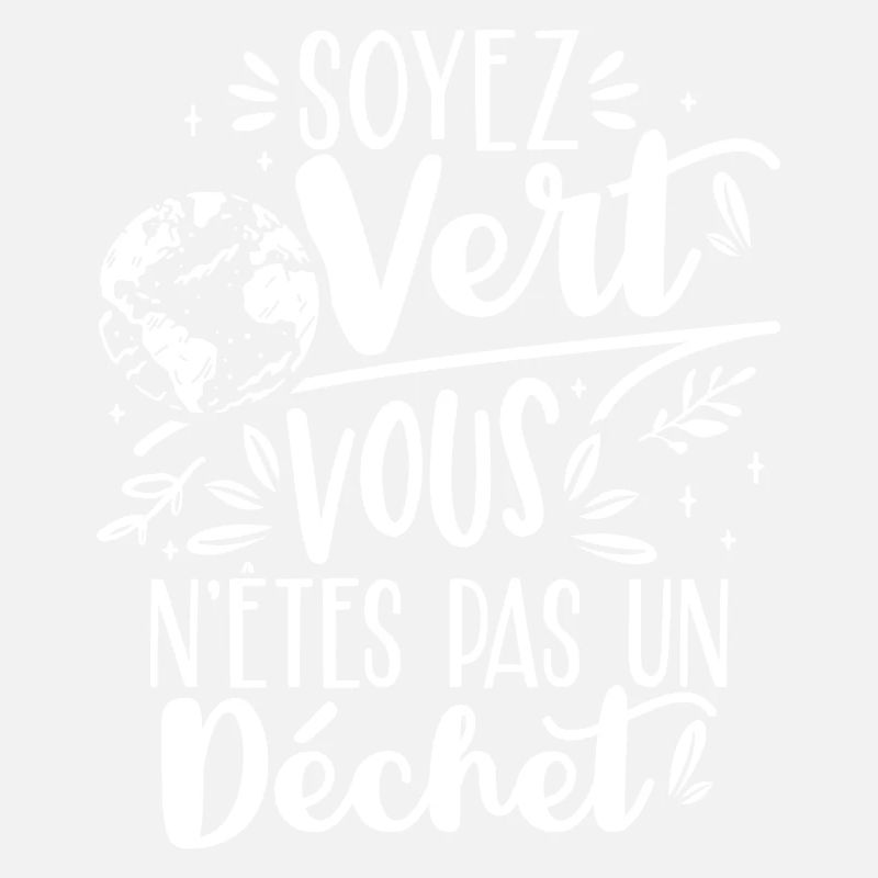 Soyez vert vous n'êtes pas un déchet