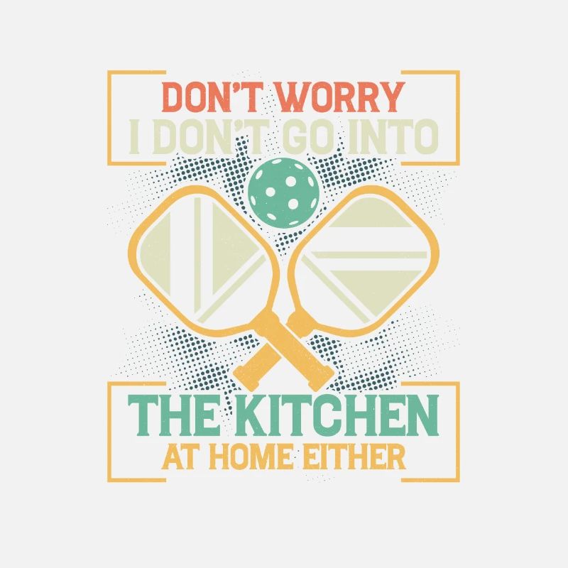 Don't Worry Kitchen Paddle Pickleball