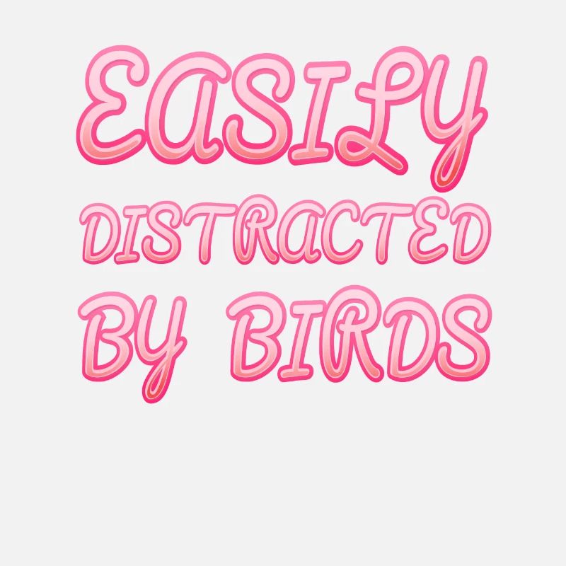 Easily Distracted By Birds Bird Lover