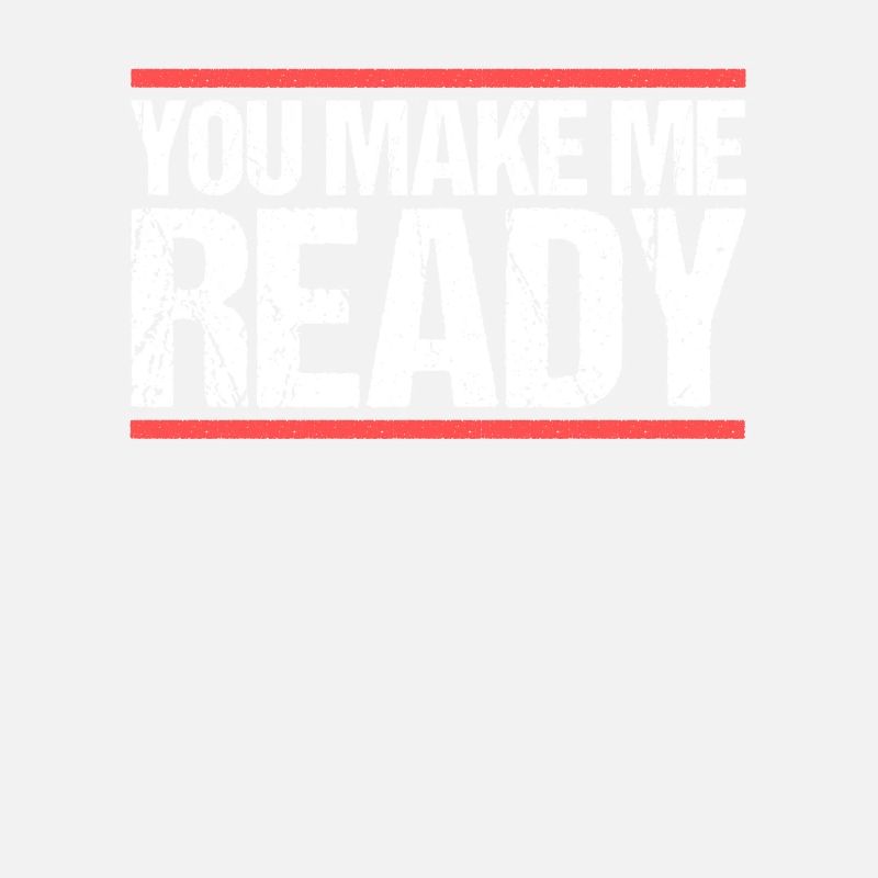 You make me ready Denglisch